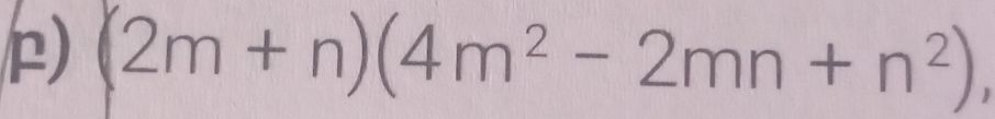 (2m+n)(4m^2-2mn+n^2),