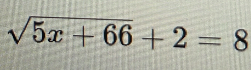 sqrt(5x+66)+2=8