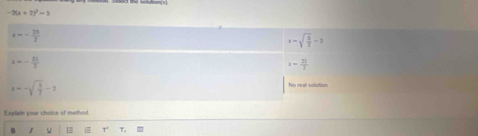 Sn o d. Select the solubon(s)
-2(x+2)^2-5
Expliain your choice of method.
B 1 = T' T_r