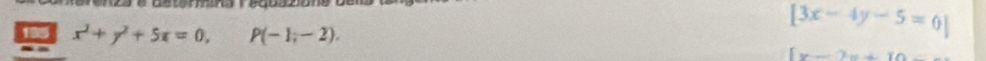 3x -5=0
195 x^2+y^2+5x=0, P(-1,-2).
_ -2=