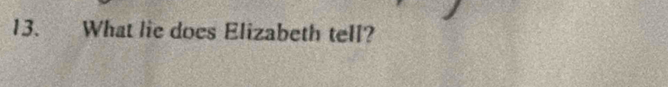 What lie does Elizabeth tell?