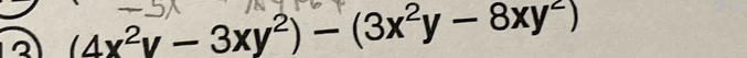 2 (4x^2y-3xy^2)-(3x^2y-8xy^2)