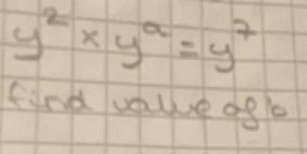 y^2* y^a=y^7
find value og