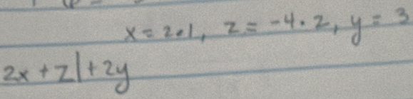 x=201, z=-4· z, y=3
2x+z|+2y