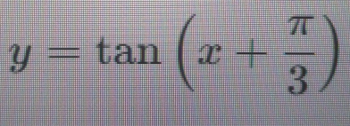 y=tan (x+ π /3 )