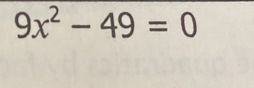 9x^2-49=0