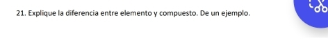 Explique la diferencia entre elemento y compuesto. De un ejemplo.