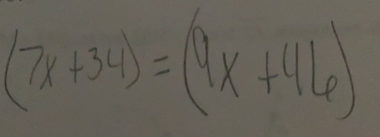 (7x+34)=(9x+46)