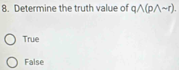 Determine the truth value of qwedge (pwedge sim r).
True
False