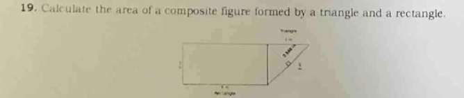 Calculate the area of a composite figure formed by a triangle and a rectangle.