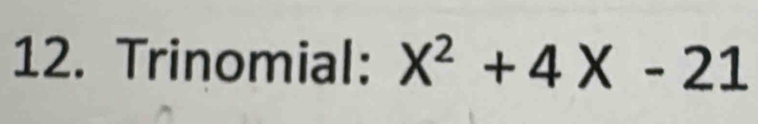 Trinomial: X^2+4X-21