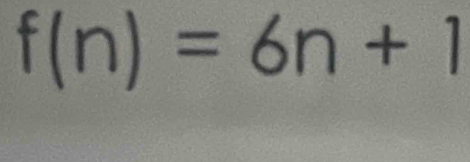 f(n)=6n+1