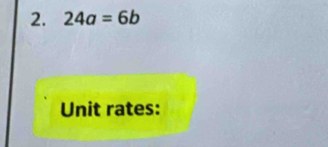 24a=6b
Unit rates: