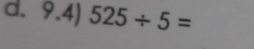 9.4) 525/ 5=