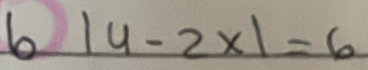 6 |4-2x|=6