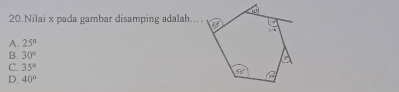 Nilai x pada gambar disamping adalah
A. 25°
B. 30°
C. 35°
D. 40°