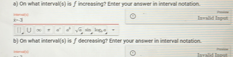 Solved: On what interval(s) is f increasing? Enter your answer in ...
