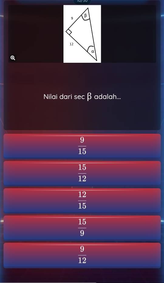 Nilai dari sec β adalah...
 9/15 
 15/12 
 12/15 
 15/9 
 9/12 