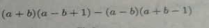 (a+b)(a-b+1)-(a-b)(a+b-1)