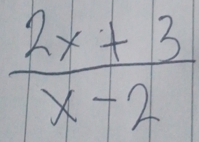  (2x+3)/x-2 