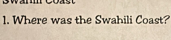 Where was the Swahili Coast?