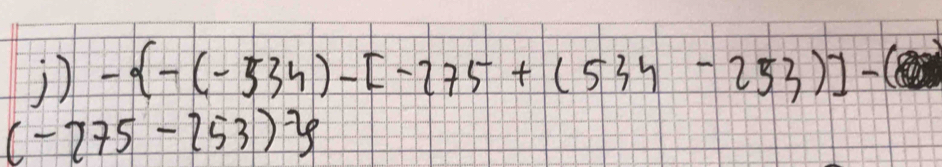 - -(-534)-[-275+(534-253)]-(
(-275-253)^-y