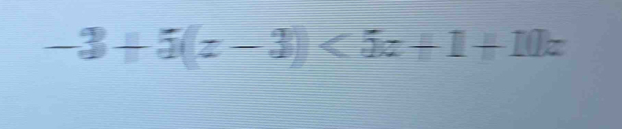 -3+5(z-3)<5z+1+10z