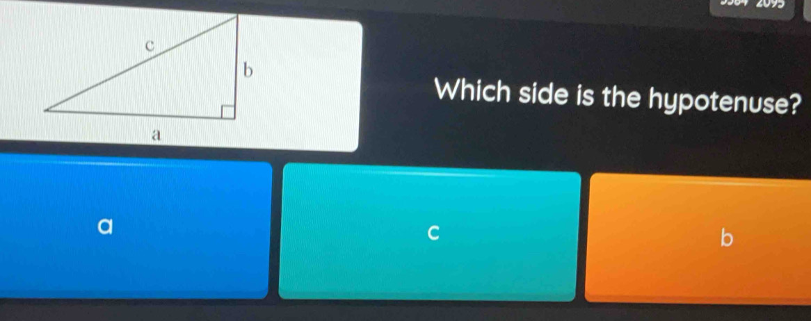 2093
Which side is the hypotenuse?
a