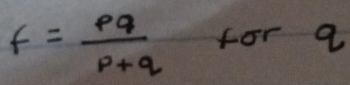 f= pq/p+q  for