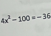 4x^2-100=-36