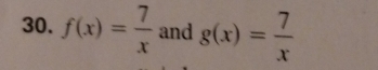 f(x)= 7/x  and g(x)= 7/x 