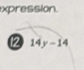 xpression. 
12 14y-14