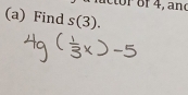 of 4, and 
(a) Find s(3).