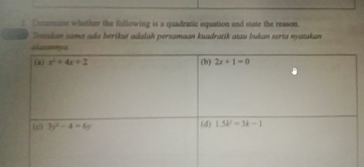 Determine whether the following is a quadratic equation and state the reason.
Tentukan sama ada berikut adalah persamaan kuadratik atau bukan serta nyatakan