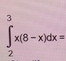 ∈tlimits _2^3x(8-x)dx=