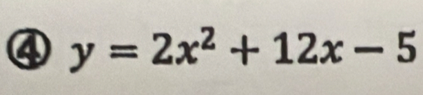 ④ y=2x^2+12x-5