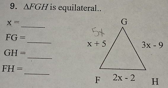 △ FGH is equilateral..
_
x=
_
FG=
_
GH=
_
FH=