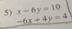 beginarrayr x-6y=10 -6x+4y=4 hline endarray