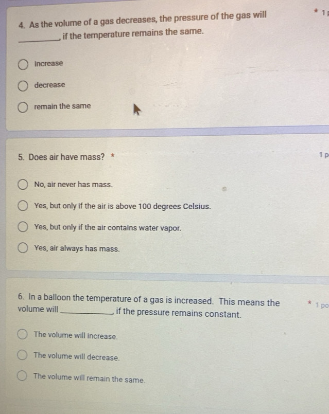 Gelöst:As the volume of a gas decreases, the pressure of the gas will ...