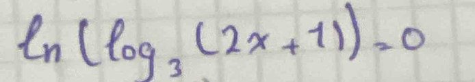 ln (log _3(2x+1))=0