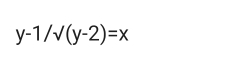 y-1/surd (y-2)=x