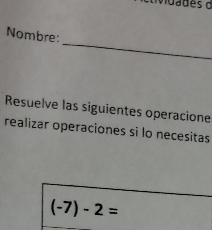 Nombre:
Resuelve las siguientes operacione
realizar operaciones si lo necesitas