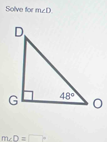 Solve for m∠ D.
m∠ D=□°