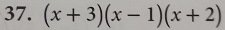 (x+3)(x-1)(x+2)