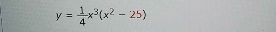 y= 1/4 x^3(x^2-25)