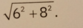 sqrt(6^2+8^2).