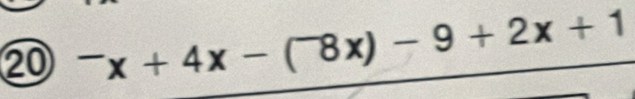 ⑳ ^-x+4x-(^-8x)-9+2x+1