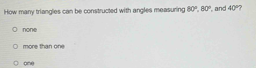 Solved: How many triangles can be constructed with angles measuring 80 ...