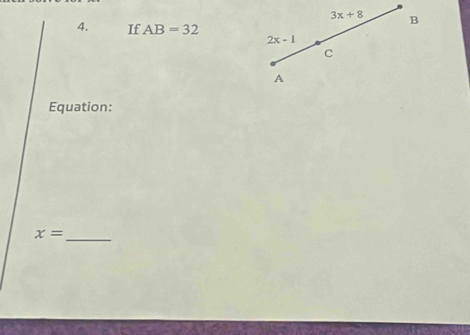 3x+8 B
4. If AB=32
2x-1
C
A 
Equation: 
_
chi =