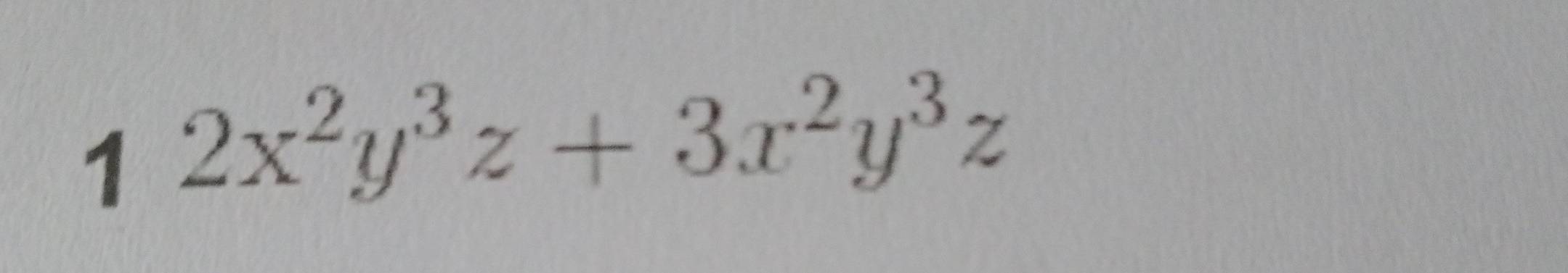 1 2x^2y^3z+3x^2y^3z